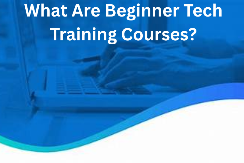 What Are Beginner Tech Training Courses